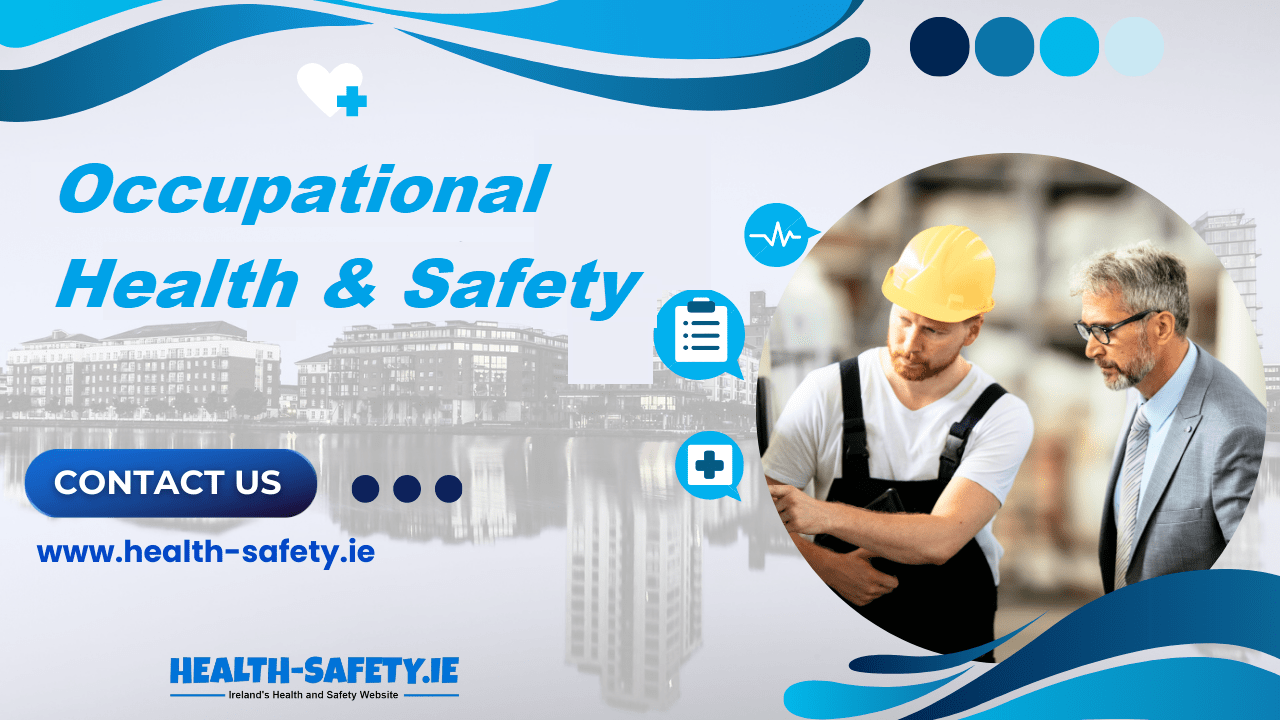 Occupational Health and Safety Ireland Occupational Health and Safety Ireland